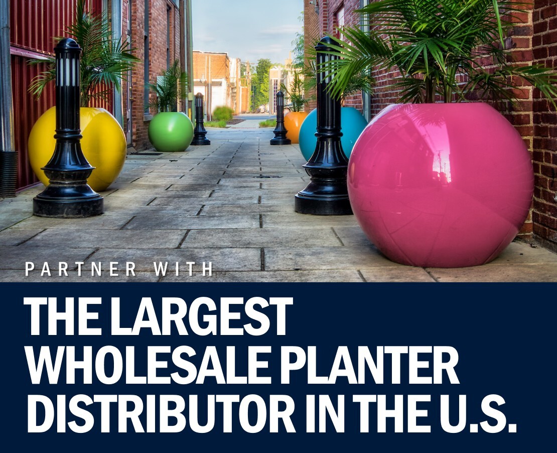 Partner with the largest wholesale planter distributor in the U.S. 